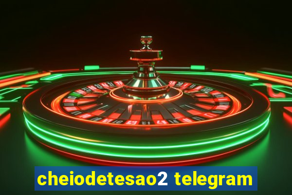cheiodetesao2 telegram